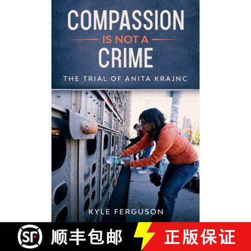 【3-4周达】Compassion Is Not a Crime: The Anita Krajnc Trial [9781999061555]