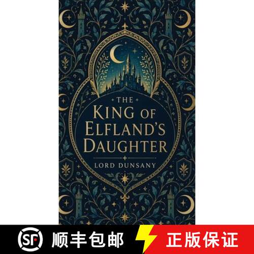 【3-4周达】精装 The King of Elfland's Daughter: A Classic Fantasy of Faerie, Love, and Enchantment [9798295850325]