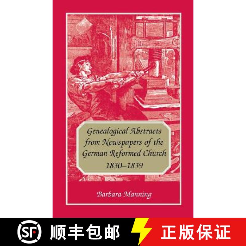 【2-3周达】Genealogical Abstracts from Newspapers of the German Reformed Church, 1830-1839 [9781556136269]