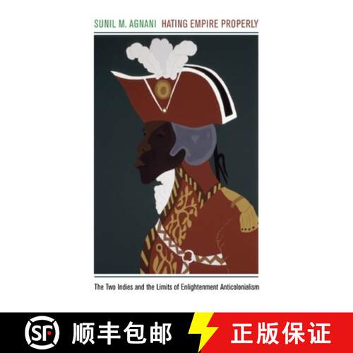 【3-4周达】精装 Hating Empire Properly – The Two Indies and the Limits of Enlightenment Anticolonialism [9780823251803]
