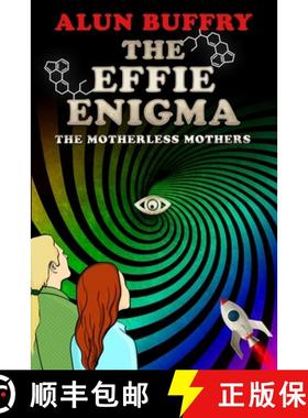 预订 The Effie Enigma: The Motherless Mothers [9780993210792]