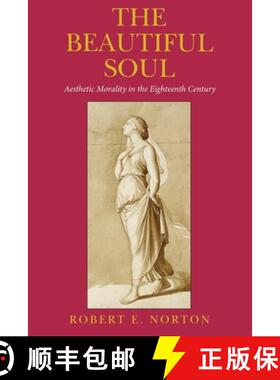 【3-4周达】The Beautiful Soul: Aesthetic Morality in the Eighteenth Century [9781501768224]