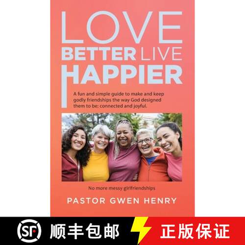 【3-4周达】Love Better Live Happier: A fun and simple guide to make and keep godly friendships the wa... [9781959314554]