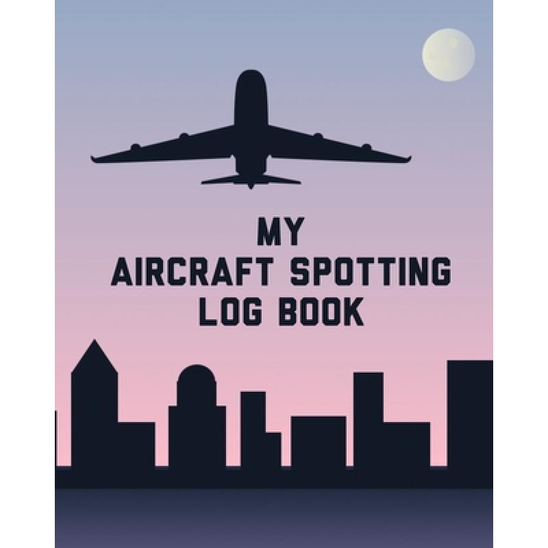 预订 my aircraft spotting log book: plane. [9781649304926]