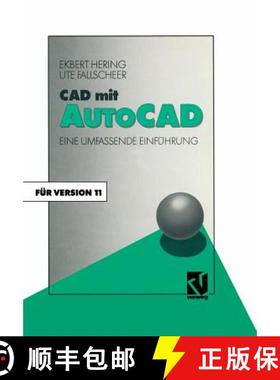 【3-4周达】CAD Mit AutoCAD: Eine Umfassende Einführung Für Die Arbeit Mit Version 11 [9783528245900]