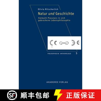 预订 Natur Und Geschichte: Helmuth Plessners in Sich Gebrochene Lebensphilosophie [9783050042480]