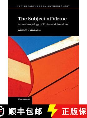 【3-4周达】Subject of Virtue: An Anthropology of Ethics and Freedom - The Subject of Virtue: An Anthr... [9781107028463]