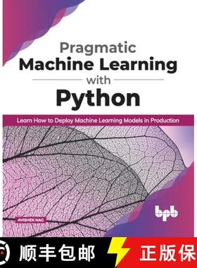 预订 Pragmatic Machine Learning with Python: Learn How to Deploy Machine Learning Models in Productio... [9789389845365]