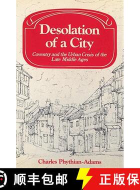 【3-4周达】Desolation of a City: Coventry and the Urban Crisis of the Late Middle Ages - Desolation o... [9780521525008]