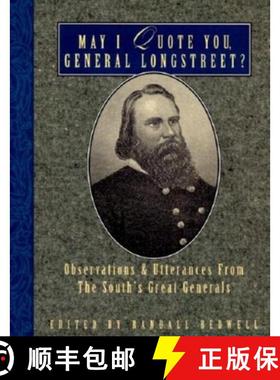 【3-4周达】May I Quote You, General Longstreet? : Observations and Utterances of the South's Great Ge... [9781888952377]