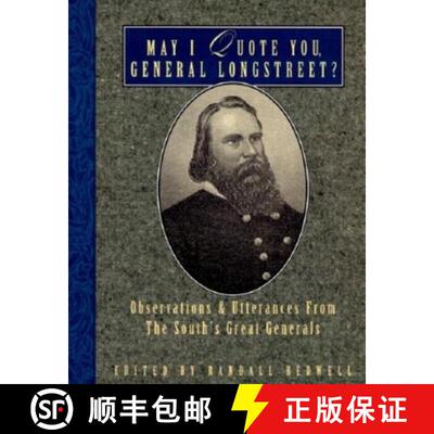 【3-4周达】May I Quote You, General Longstreet? : Observations and Utterances of the South's Great Ge... [9781888952377]