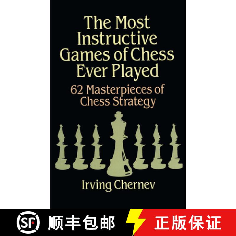 预订 The Most Instructive Games of Chess Ever Played: 62 Masterpieces of Chess Strategy [9780486273020]