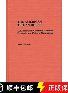 预订 The American Trojan Horse: U.S. Television Confronts Canadian Economic and Cultural Nationalism [9780313275081]
