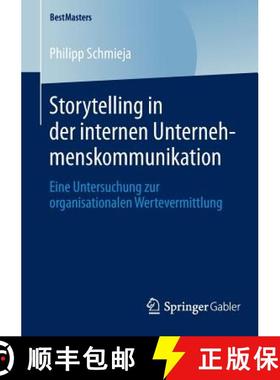 【3-4周达】Storytelling in der internen Unternehmenskommunikation : Eine Untersuchung zur organisatio... [9783658045180]