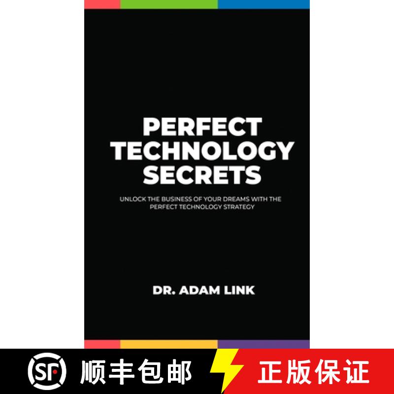 【3-4周达】Perfect Technology Secrets: Unlock the Business of your Dreams with Perfect Technology Str... [9781959850007]