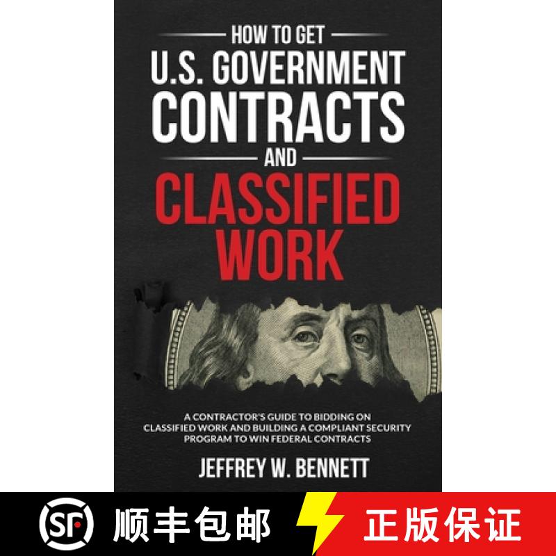 【4周达】How to Get U.S. Government Contracts and Classified Work: A Contractor's Guide to Bidding on... [9781936800261]