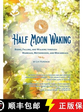 预订 Half Moon Waking: Rising, Falling, and Walking Through Marriage, Motherhood, and Miscarriage [9798218296186]