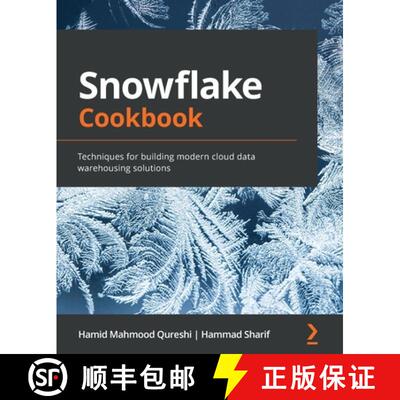 预订 Snowflake Cookbook: Techniques for building modern cloud data warehousing solutions [9781800560611]