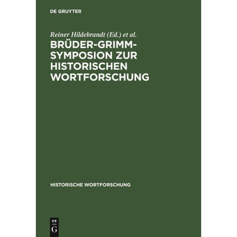 【4周达】Brüder-Grimm-Symposion Zur Historischen Wortforschung: Beiträge Zu Der Marburger Tagung Vo... [9783110106732] 书籍/杂志/报纸 原版其它 原图主图