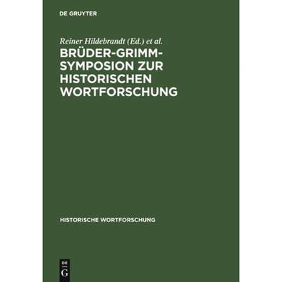 预订 Bruder-Grimm-Symposion zur Historischen Wortforschung: Beitrage Zu Der Marburger Tagung Vom Juni... [9783110106732]