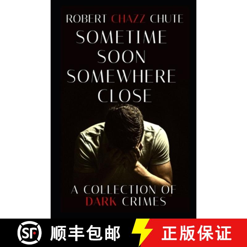 【2-3周达】Sometime Soon, Somewhere Close: A Collection of Dark Crimes [9781927607640]
