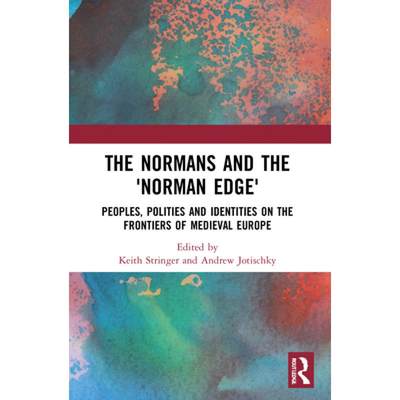 【4周达】The Normans and the 'Norman Edge': Peoples, Polities and Identities on the Frontiers of Medi... [9781032084237]