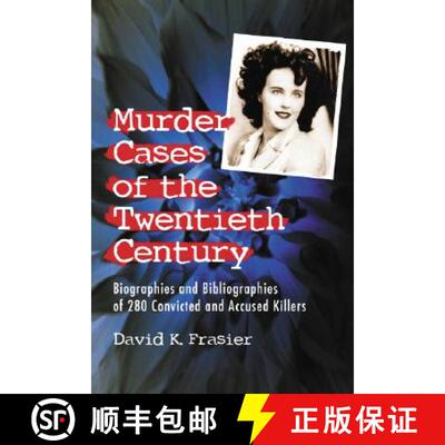 【3-4周达】Murder Cases of the Twentieth Century : Biographies and Bibliographies of 280 Convicted or... [9780786430314]