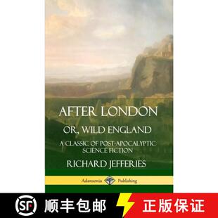 【3-4周达】After London, Or, Wild England: A Classic of Post-Apocalyptic Science Fiction [9780359727636]