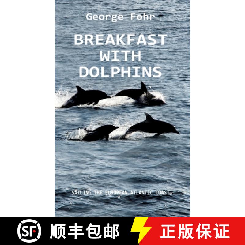 【3-4周达】Breakfast with Dolphins: Sailing the European Atlantic Coast [9783347176829]