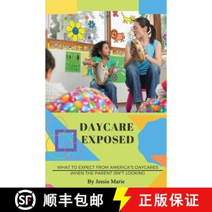 【3-4周达】Daycare Exposed: What to Expect from America's Daycares When the Parent Isn't Looking [9781735579108]