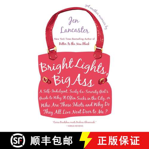 【3-4周达】Bright Lights, Big Ass: A Self-Indulgent, Surly, Ex-Sorority Girl's Guide to Why it Often ... [9780451221254]