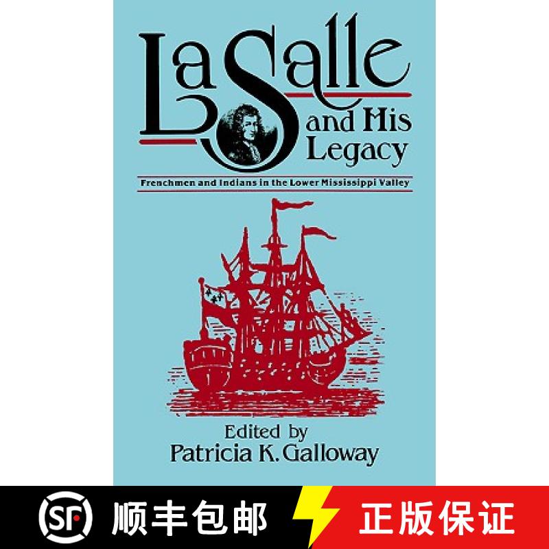 预订 La Salle and His Legacy: Frenchmen and Indians in the Lower Mississippi Valley [9781578069330]