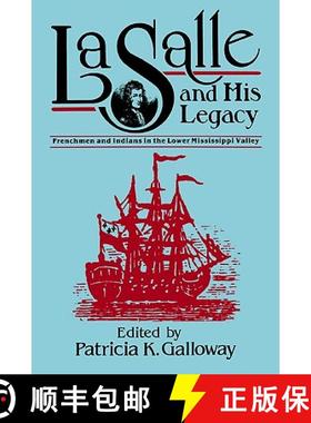 预订 La Salle and His Legacy: Frenchmen and Indians in the Lower Mississippi Valley [9781578069330]