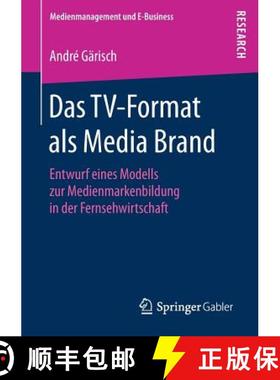 【3-4周达】Das TV-Format als Media Brand : Entwurf eines Modells zur Medienmarkenbildung in der Ferns... [9783658196912]