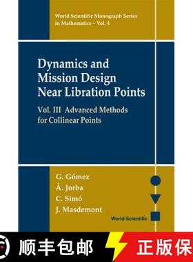 【3-4周达】Dynamics And Mission Design Near Libration Points, Vol Iii: Advanced Methods For Collinear... [9789810242114]