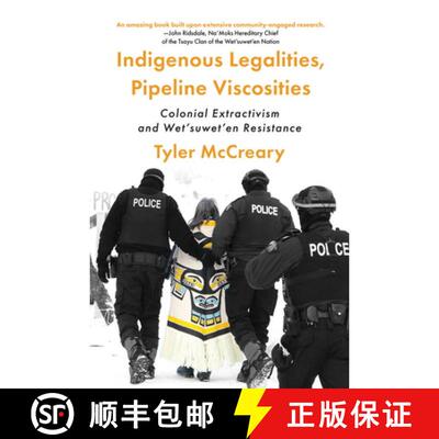【3-4周达】Indigenous Legalities, Pipeline Viscosities: Colonial Extractivism and Wet'suwet'en Resist... [9781772127041]