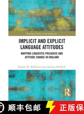 【3-4周达】Implicit and Explicit Language Attitudes: Mapping Linguistic Prejudice and Attitude Change... [9780367703554]