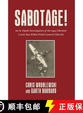 【3-4周达】Sabotage!: An In-Depth Investigation of the 1943 Liberator Crash That Killed Polish Genera... [9781911667902]