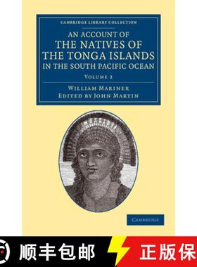 【3-4周达】An Account of the Natives of the Tonga Islands, in the South Pacific Ocean: With an Origin... [9781108057554]