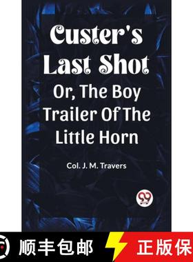 【3-4周达】Custer's Last Shot Or, The Boy Trailer Of The Little Horn [9789361159824]