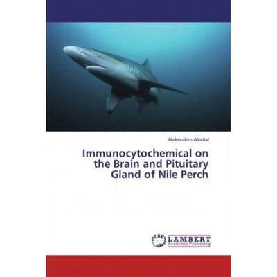 【4周达】Immunocytochemical on the Brain and Pituitary Gland of Nile Perch [9786202026888]