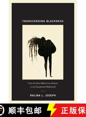 预订 Transcending Blackness: From the New Millennium Mulatta to the Exceptional Multiracial [9780822352921]