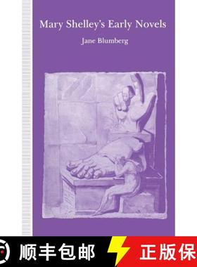 【3-4周达】Mary Shelley's Early Novels : 'This Child of Imagination and Misery' [9781349118434]