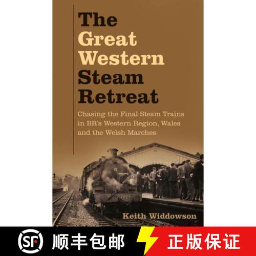 【3-4周达】The Great Western Steam Retreat: Chasing the Final Steam Trains in Br's Western Region, Wa... [9780750998079]