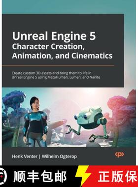 预订 Unreal Engine 5 Character Creation, Animation, and Cinematics: Create custom 3D assets and bring... [9781801812443]