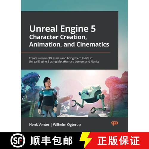 预订 Unreal Engine 5 Character Creation, Animation, and Cinematics: Create custom 3D assets and bring... [9781801812443]
