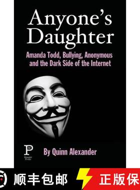 预订 Anyone's Daughter: Amanda Todd, Bullying, Anonymous and the Dark Side of the Internet [9780993995040]