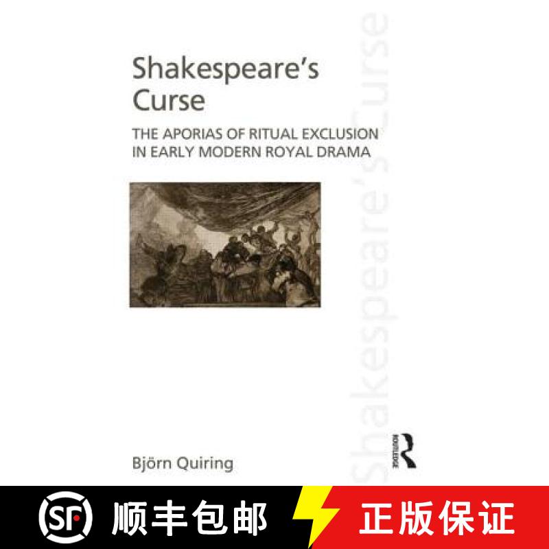 【3-4周达】Shakespeare's Curse: The Aporias of Ritual Exclusion in Early Modern Royal Drama [9780415517560]