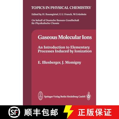 【4周达】Gaseous Molecular Ions : An Introduction to Elementary Processes Induced by Ionization [9783662073858]