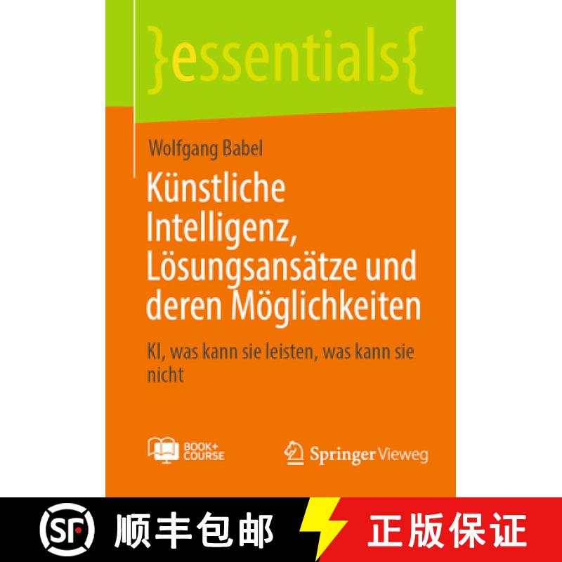 【3-4周达】Künstliche Intelligenz, Lösungsansätze und deren Möglichkeiten : KI, was kann sie leis... [9783658453367]